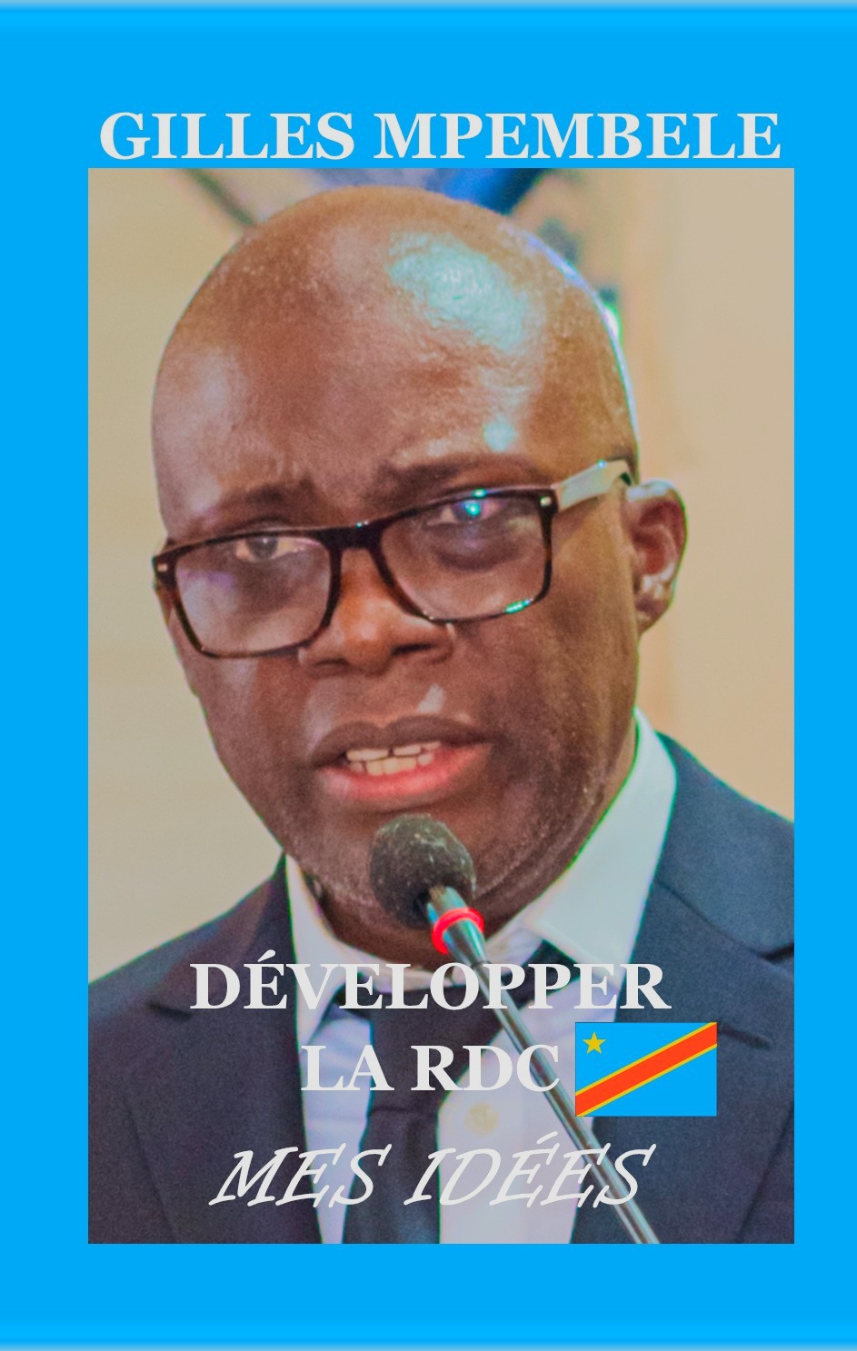 Read more about the article Vient de paraître: “Développer la RDC – Mes idées”, écrit par Gilles Mpembele (CongoForum)